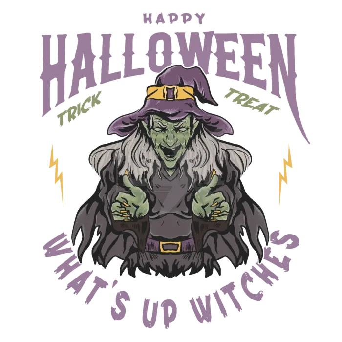 Happy Halloween - Trick or Treat - What's up witches
